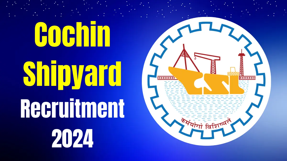 Cochin Shipyard Recruitment 2024